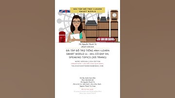BÀI TẬP BỔ TRỢ TIẾNG ANH I-LEARN SMART WORLD 11 - HK1 CÓ ĐÁP ÁN, SPEAKING TOPICS (305 TRANG)