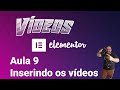 Colocando vídeos com o elementor - aula 9