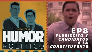 Plebiscito y Candidatos a la Constituyente - Humor Político EP8