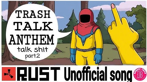 TRASH TALK ANTHEM talk shit part.2 [RUST Unofficial song] (Lyric Video)