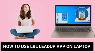How to Use LBL Lead UP App on PC/Laptop screenshot 5