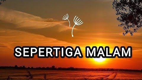 SEPERTIGA MALAM - Zidan merayu - (lirik lagu)
