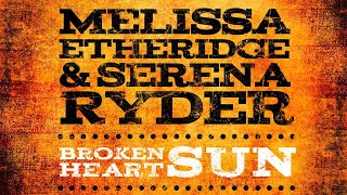 Video voorbeeld van "Melissa Etheridge & Serena Ryder - Broken Heart Sun (Audio)"