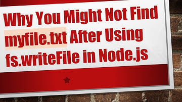 Why You Might Not Find myfile.txt After Using fs.writeFile in Node.js