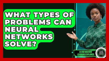 What Types of Problems Can Neural Networks Solve? | AI and Machine Learning Explained News