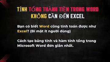 P9 - Bạn có biết Word cũng tính toán được như Excel? (Bí mật ít người dùng).