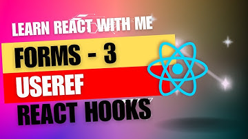 [15] React JS | Forms Part - 3 | React hooks | useRef