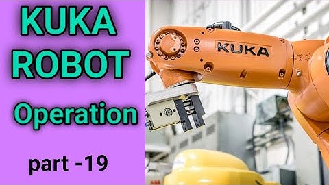 KUKA Robot System (Operation) - Part - 19 !