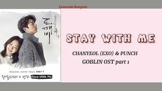 CHANYEOL (EXO) & PUNCH - STAY WITH ME  (GOBLIN OST part 1) [Han/Rom/Ina] Lyrics