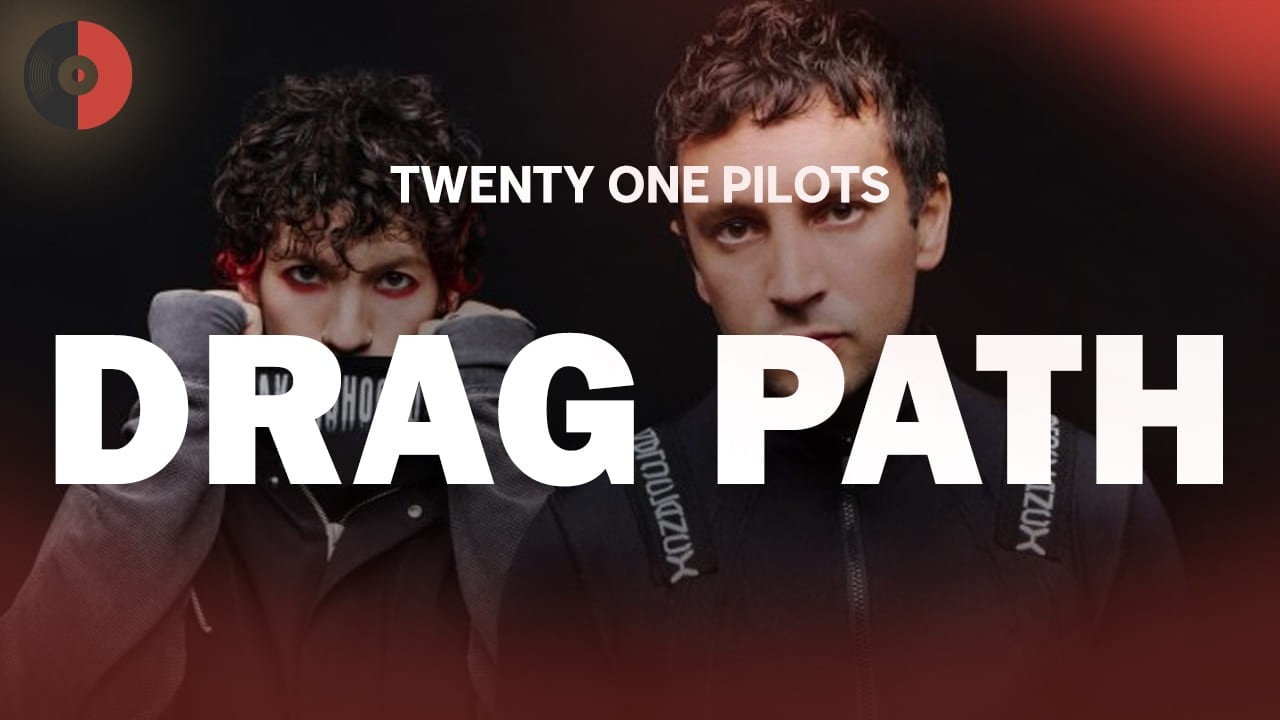 Drag Path Song Twenty One Pilots - Drag Path | Top Songs | Lyrics