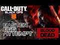 Blood of the Dead Easter Egg Attempt  |  Call of Duty: Black Ops 4