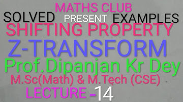 SHIFTING PROPERYof Z-Transform Solved Ex. lecture-14,Prof.Dipanjan Kr Dey M.Sc(Math) & M.Tech (CSE)-
