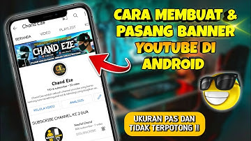 Cara Membuat Banner Youtube di Android & Cara Pasangnya Terbaru