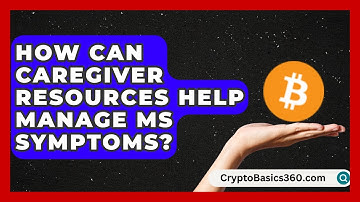 How Can Caregiver Resources Help Manage MS Symptoms? | MS Support Network