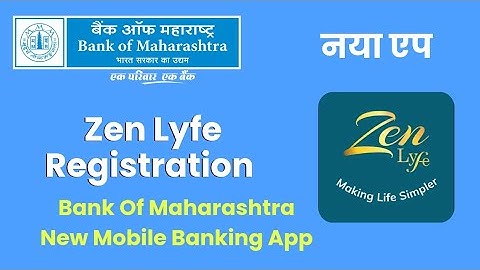 Zen Lyfe Bank of Maharashtra New Mobile Banking App Registration Process