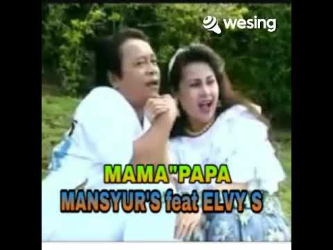 Mama Papa By Mansyur S feat Elvy S