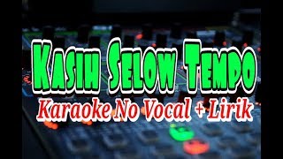 Karaoke No Vocal  Lirik •||• Kasih Slow Tempo