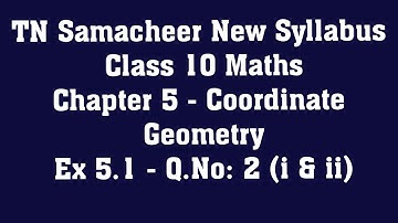 TN Samacheer Class 10 Maths New Syllabus  - Chapter 5 Coordinate Geometry - Ex 5.1  -Q.No: 2(i & ii)