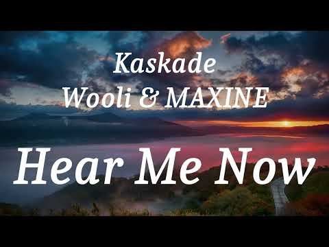 Kaskade, Wooli & MAXINE - Hear Me Now (lyrics)