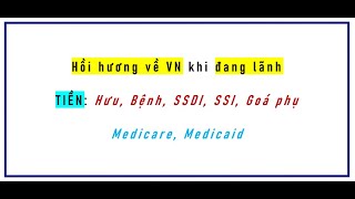 Hồi hương về VN lãnh TIỀN: Hưu; Bệnh, Goá Phụ, Medicare, Medicaid