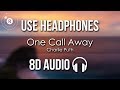 Charlie Puth - One Call Away (8D AUDIO)