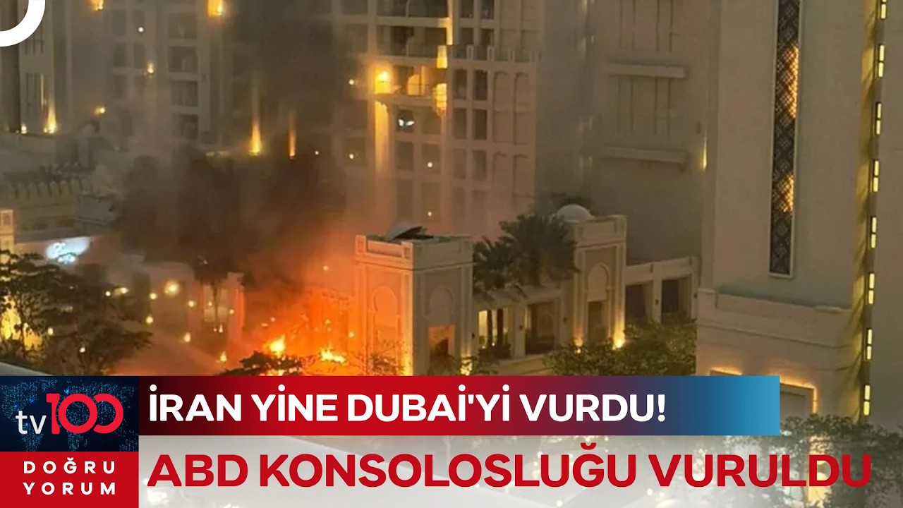 Son Dakika! İran ABD Konsolosluğunu Hedef Aldı: Dubai Bombalanıyor | Doğru Yorum