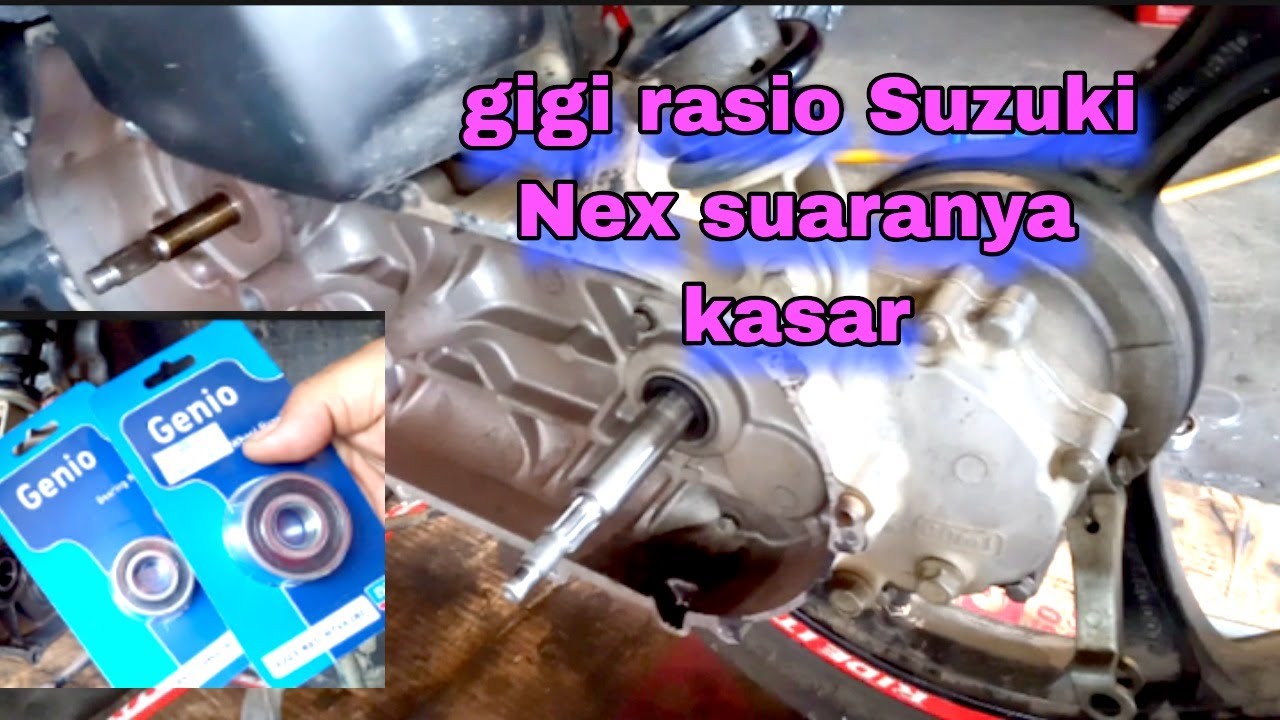 mengatasi Gigi rasio motor Suzuki Nex suaranya kasar !?