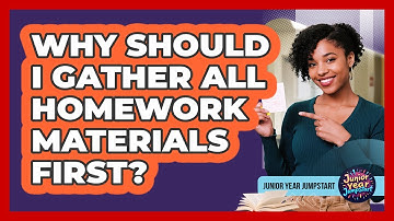 Why Should I Gather All Homework Materials First?