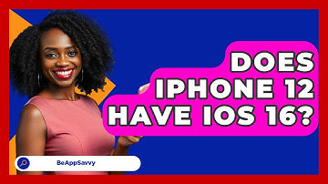 Does iPhone 12 Have iOS 16? - Be App Savvy