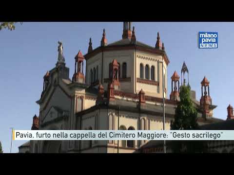 Video Pavia, furto nella cappella del Cimitero Maggiore: Gesto sacrilego
