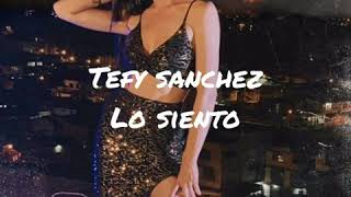 Tefy Sanchez Lo Siento