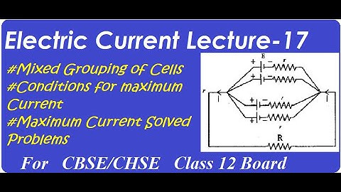 Lecture-17     Mixed Grouping of Cells   (Maximum Current)        #Chetak_Physics