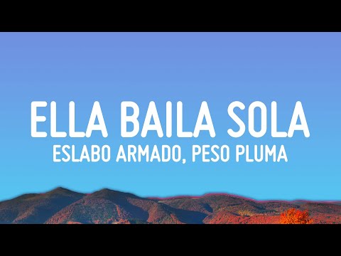 Eslabo Armado, Peso Pluma – Ella Baila Sola (Lyrics)