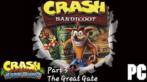 Crash Bandicoot 1 (N. Sane Trilogy) (PC) Part 3: The Great Gate