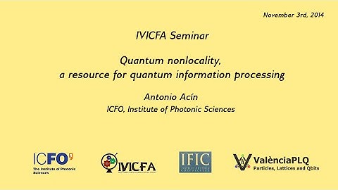 Antonio Acín: Quantum non-locality, a resource for quantum information processing