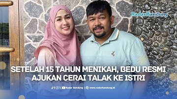 Setelah 15 Tahun Menikah, Bedu Resmi Ajukan Cerai Talak ke Istri