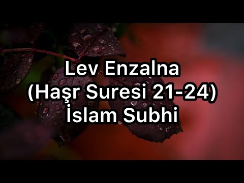 Lev Enzelna (Haşr Sûresi 21-24)-İSLAM SUBHİ