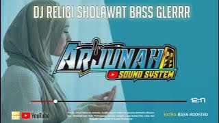 DJ RELIGI SHOLAWAT FULL ALBUM SLOW BASS GLERRR - ARJUNAH SOUND SYSTEM