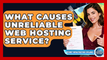 What Causes Unreliable Web Hosting Service? - Internet Infrastructure Explained