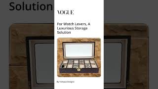 For Watch Lovers, A Luxurious Storage Solution