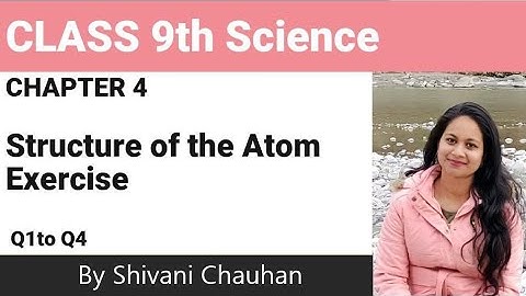 Class9th science chapter 4 Structure of Atom Exercise solution Q1 to Q4
