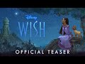 WISH (2023) | Official Teaser | Walt Disney Animation Studios