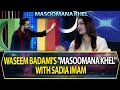 Waseem Badami's "Masoomana Khel" with Sadia Imam