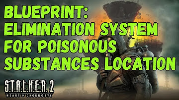 S.T.A.L.K.E.R. 2 – Blueprint: Elimination System for Poisonous Substances Location
