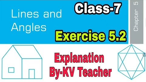 Exercise 5.2 / Class-7  Maths NCERT Chapter-7 Lines And Angles Solution & Explanation By-KV Teacher