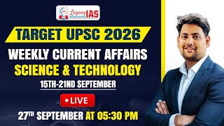 Science & Technology Current Affair For 29th Sept-5th Oct 2025 I UPSC CSE 2026 I Legacy IAS Academy