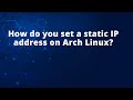 How do you set a static IP address on Arch Linux?