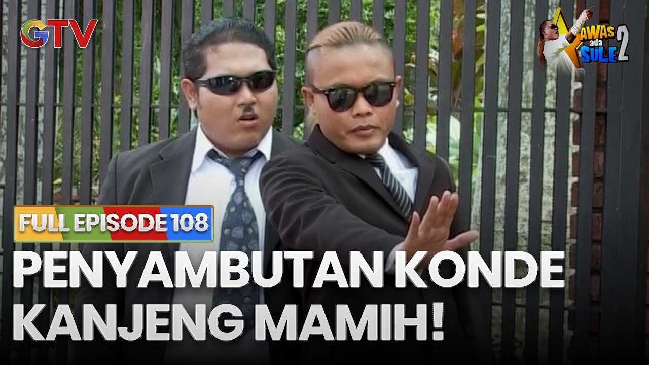 PENYAMBUTAN KONDE KANJENG MAMIH | AWAS ADA SULE 2 FULL EPS 108