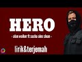 HERO - ALAN WALKER FT SASHA ALEX SLOAN - [ LIRIK DAN TERJEMAH LAGU ]Some kind of hero