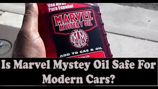 Marvel Mystery Oil. Is It Safe To Use In Modern Cars?